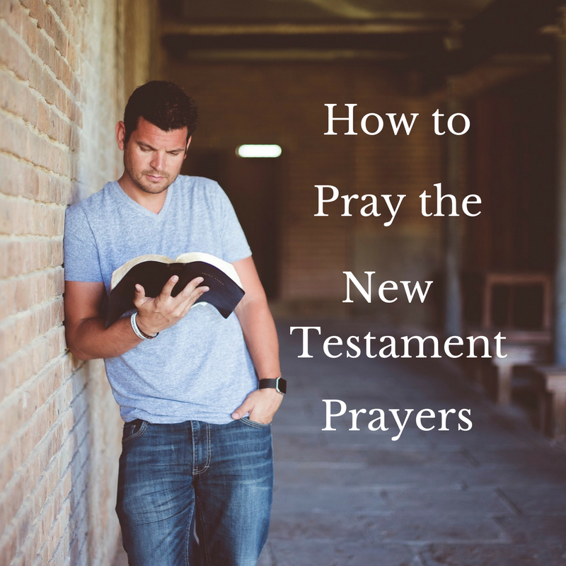 How To Pray The New Testament Prayers – Image | Living Authentic ...